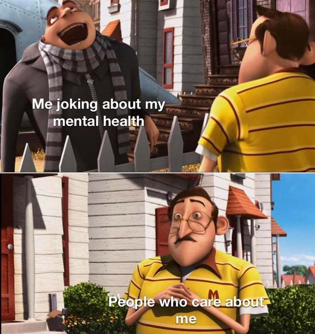 Me Joking About My Mental Health Meme Subido Por Splinter99 Memedroid