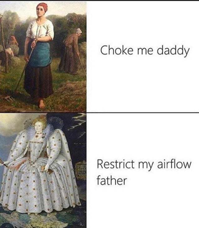 Choke me daddy Meme by MemeLust ) Memedroid