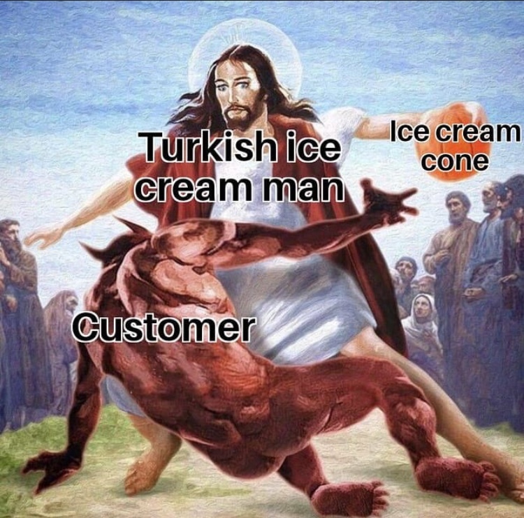 Turkish ice cream men have mad pull out game - Meme by DaMusicGamer :)  Memedroid