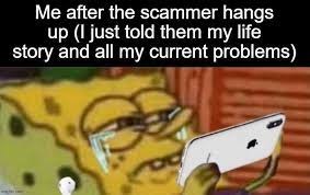 Crying To My Scammer Meme By Ghxsty Memedroid