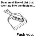 F**k you small line of dirt