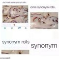 Give meh synonym rolls