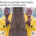Me and my grandpa when there's nobody at our fishing spot