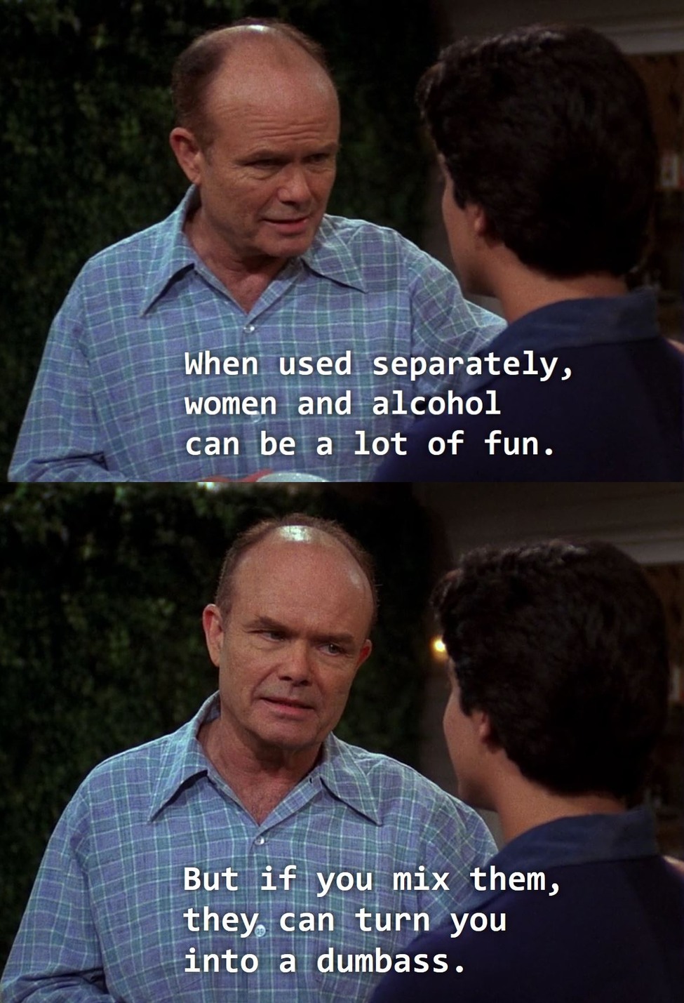 Words of wisdom, from Red Forman. - meme