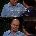 Words of wisdom, from Red Forman.