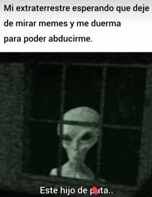 Mi alien esperando su momento - meme