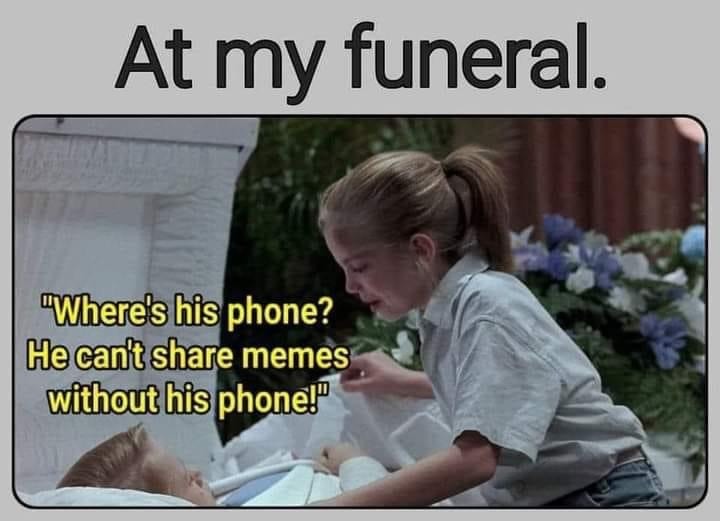 People crying at my funeral - meme