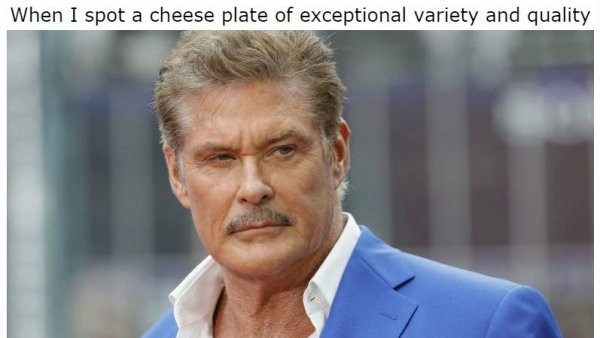 Hmm yes that cheese will do nicely - meme