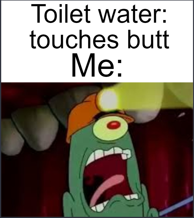 Damn toilet water - meme