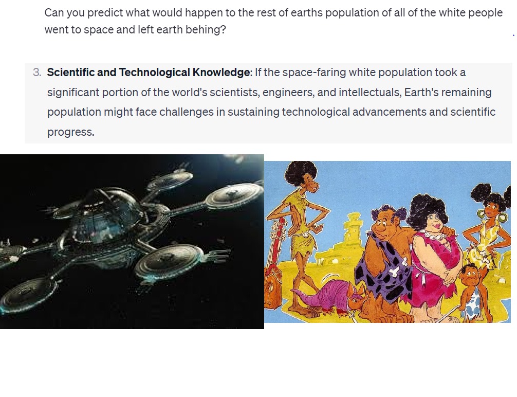 I asked ChatGPT what would happen if all the white people went to space and left Earth behind. - meme