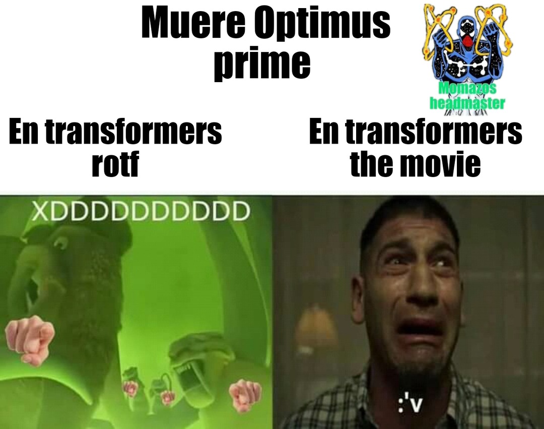 Siento que en transformers 2 solo lo mataron por qué si y la primera película tiene más sentido y un poco profundo - meme