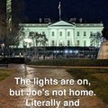 Lights on; Joe's not home
