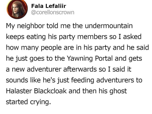 This guy’s just feeding adventurers to Halaster like snacks - meme