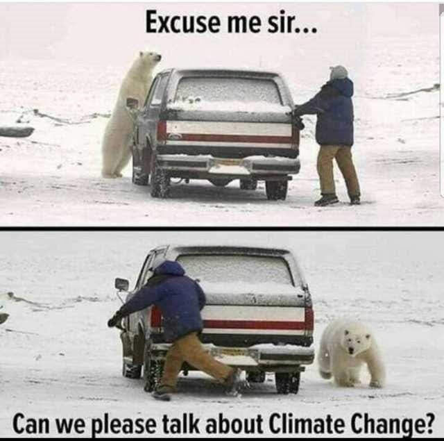 Excume seir, can we please talk about Climate Change? - meme