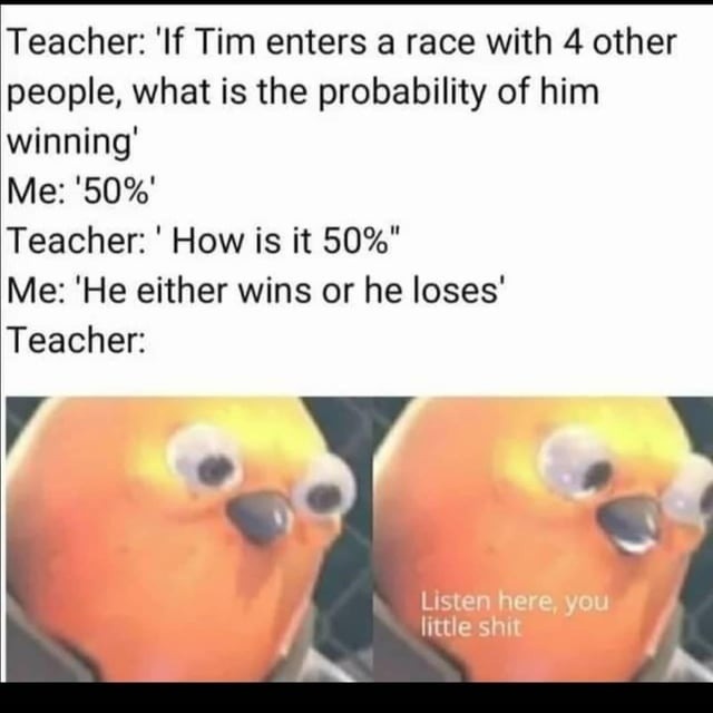 Me explaining 50% odds to the math teacher like a boss - meme