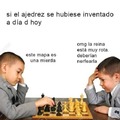 El ajedrez si se hubiera inventado en esta actualidad