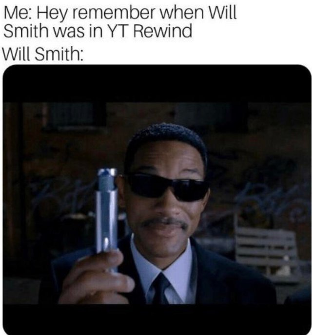 Hey remember when Will Smith was in Youtube Rewind? - meme