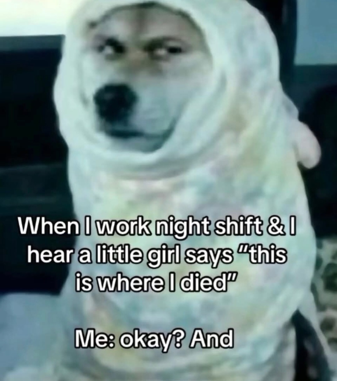 Night shift + haunted kid quotes = I'm quitting - meme