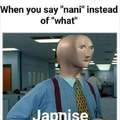 When you say nani instead of what