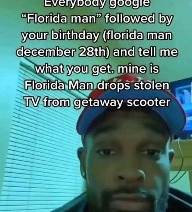 Mine was: Florida man arrested after hitting dad with slice of pizza - meme