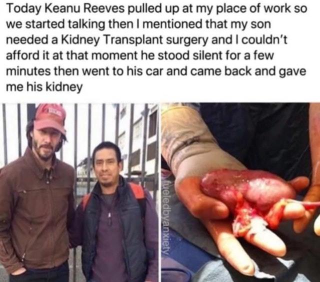 Keanu Reeves gave me his kidney - meme