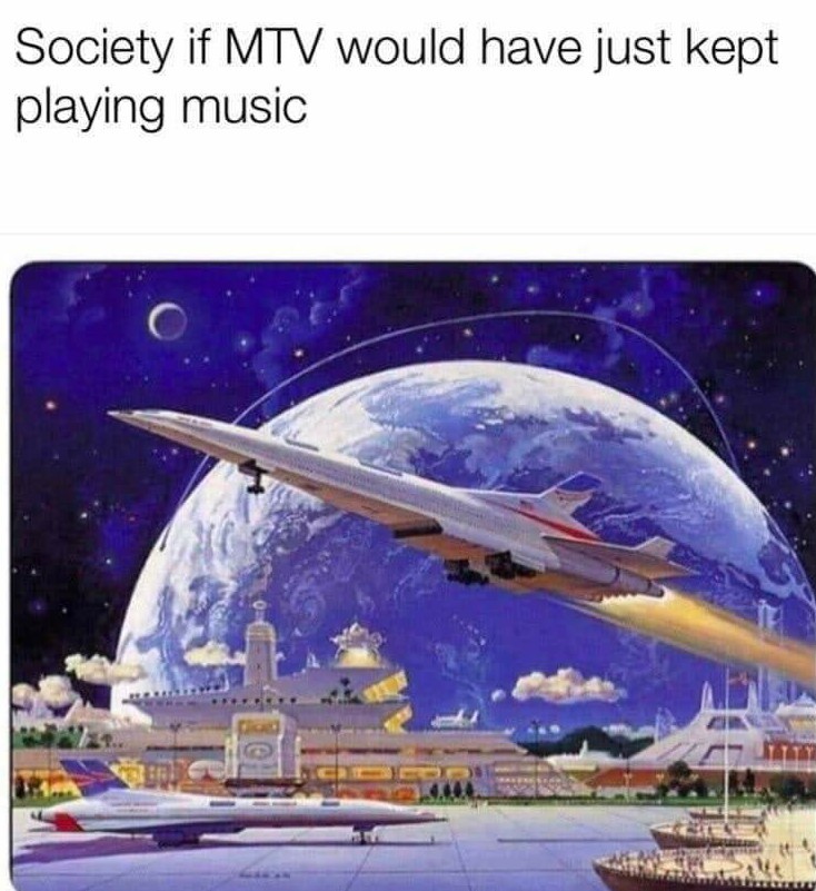 In a perfect world they would still play music videos - meme