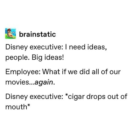 Disney execs when someone says: just redo everything again - meme