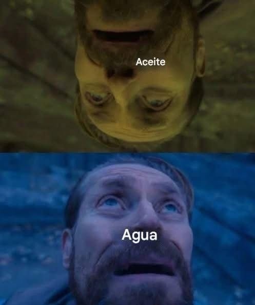 el aceite y el agua llevándose fatal como siempre - meme