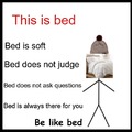 Your bed is always there for you