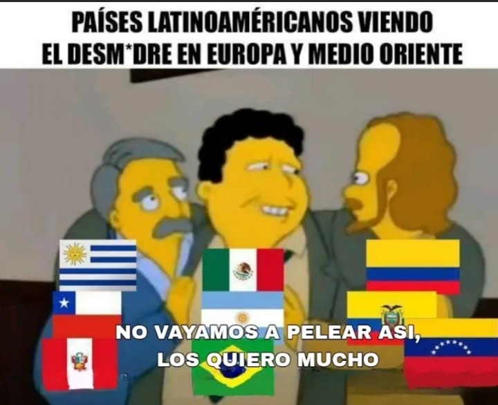 Cómo los quiero chicos <3 (menos tu México, tu púdrete) - meme