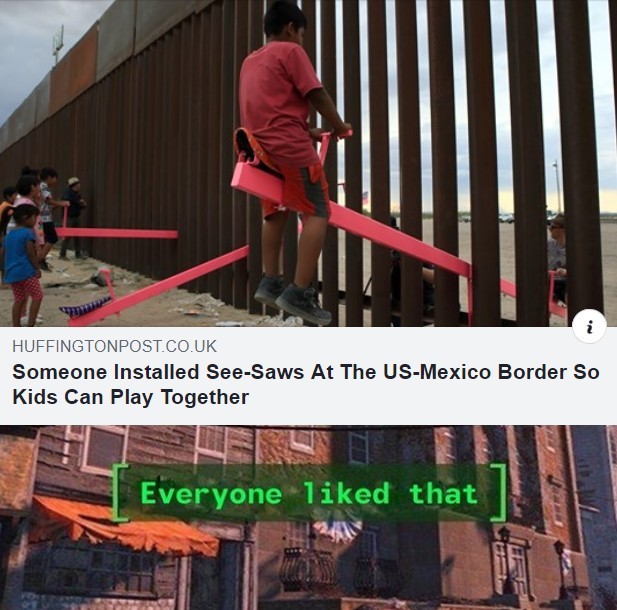 "Alguém instalou gangorras entre o muro e o México, agora as crianças podem brincar juntas" - meme