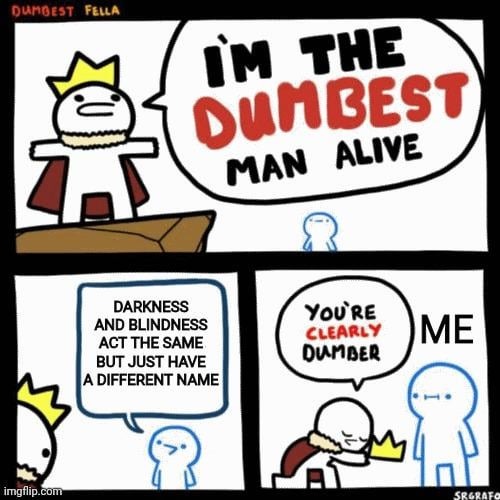 Darkness and blindness - meme