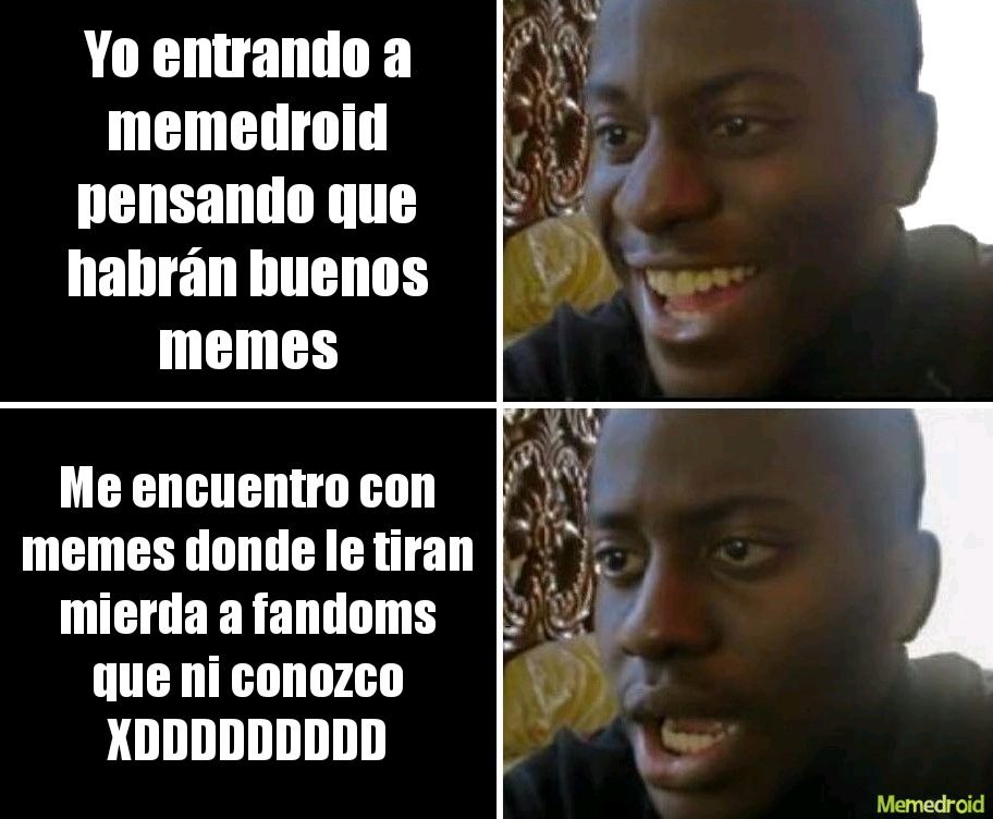 Ya por favor suban memes buenoooooos conchasumadres