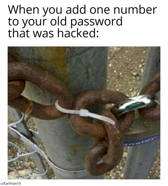 When you add one number to your old password that was hacked - meme