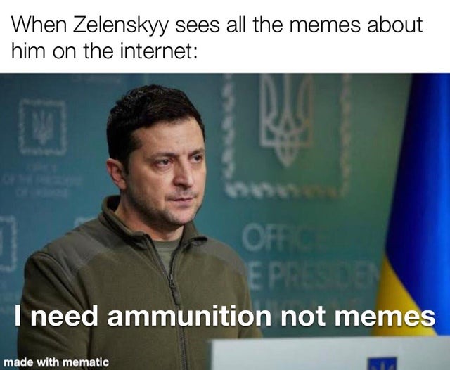 Zelenskyy needs ammo, not memes