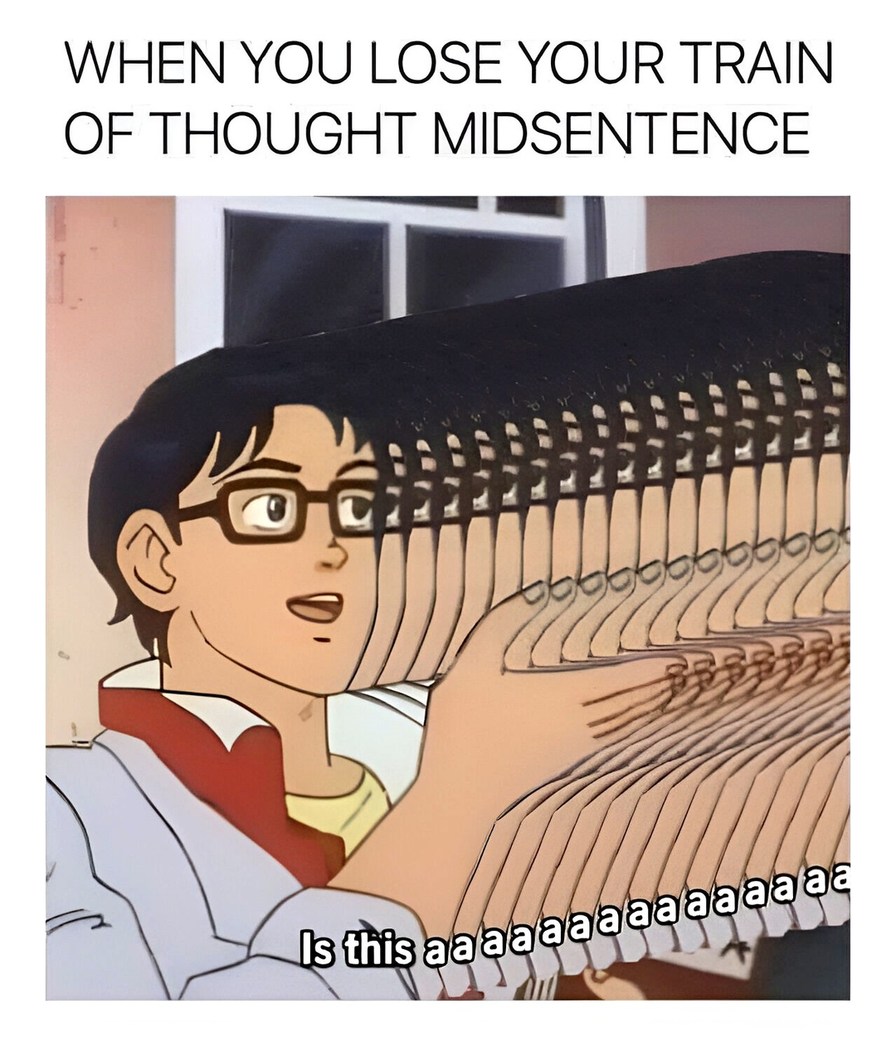 Losing the train of thought midsentence - meme