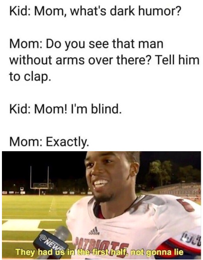 Mom, what's dark humor? - meme