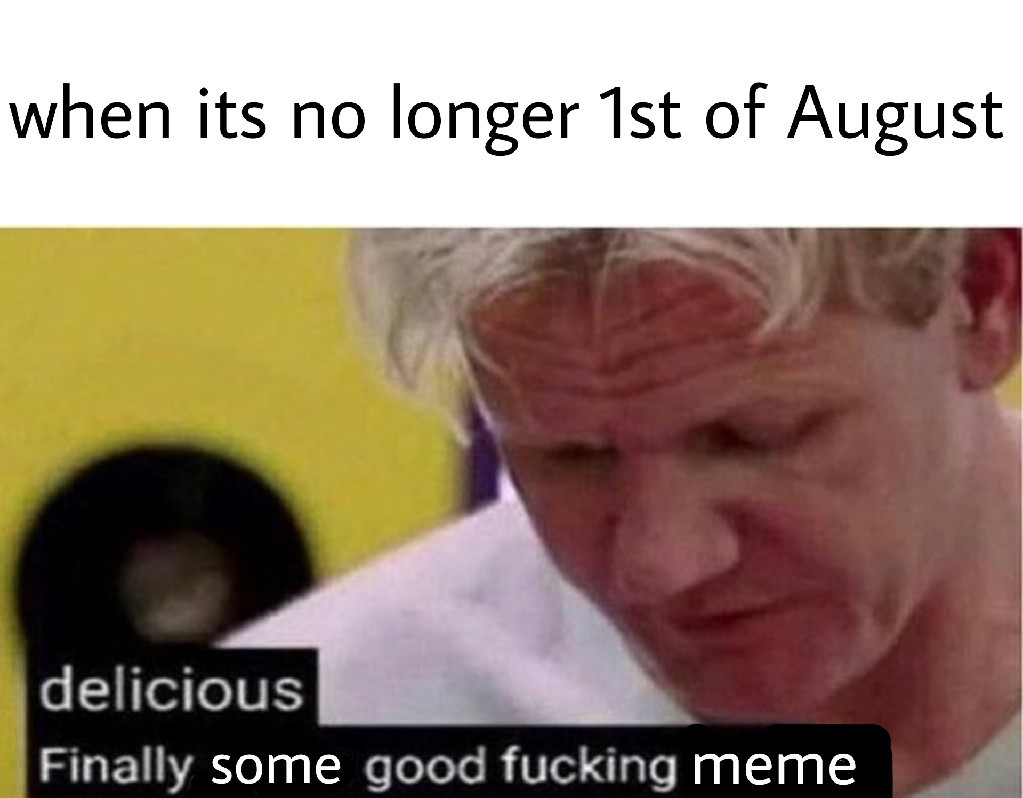 1st of August is gone, reduced to atoms - meme
