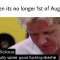 1st of August is gone, reduced to atoms