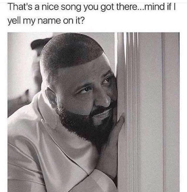 DJ Khaled ruining all your songs - meme