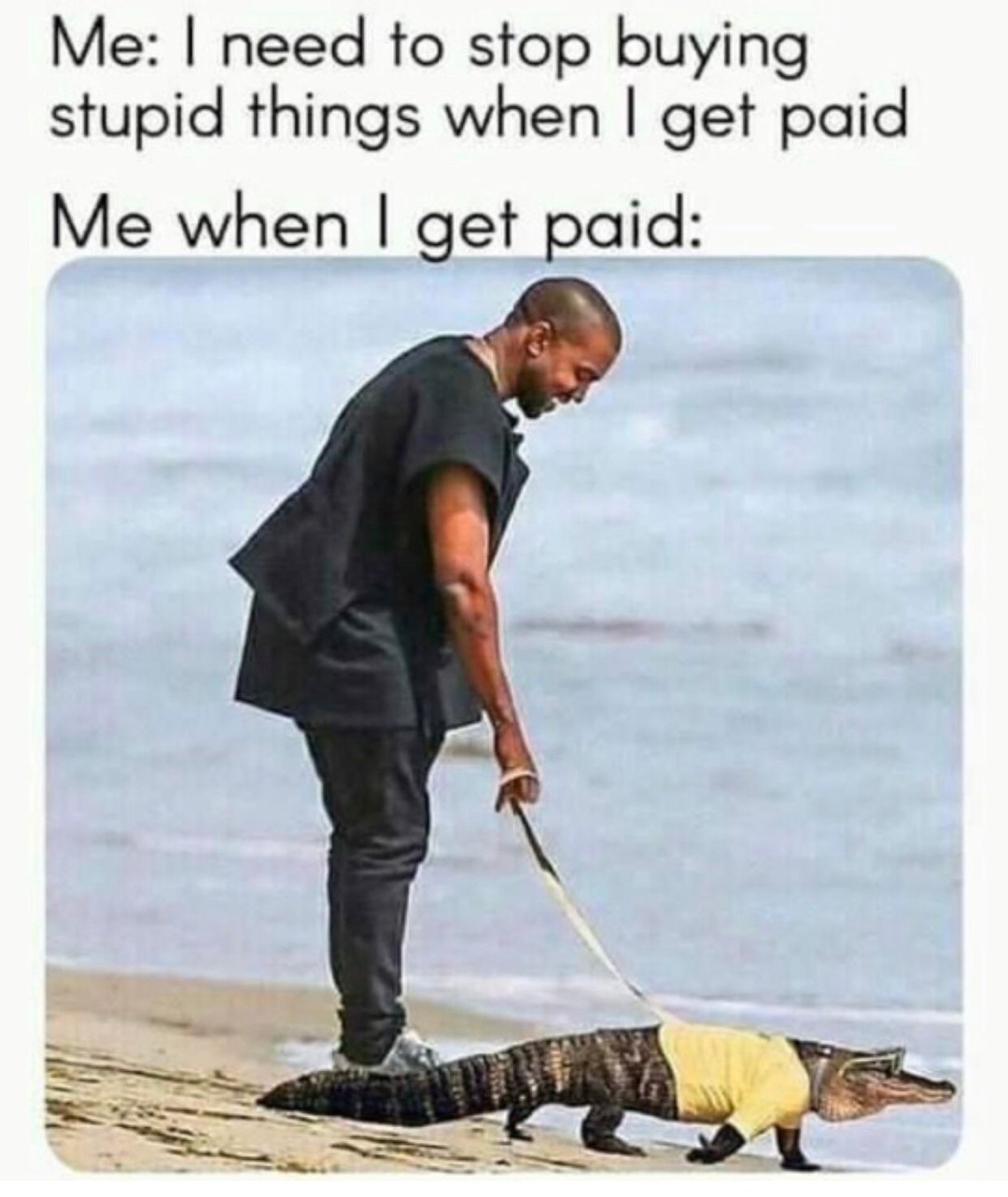 Me when I get paid - meme