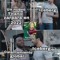 Iceberg matar Titanic calentamiento matar Iceberg