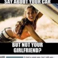 Things you can say about your car but not you gf, let's see those comments