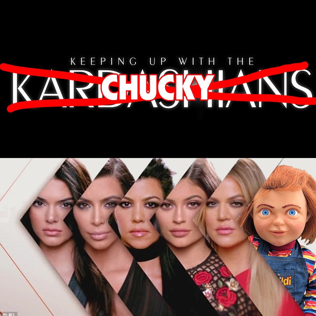 Keeping up with the chucky - meme