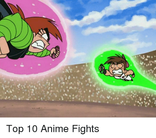 Top 10 Anime Fights - Meme by A_Piece_Of_Toast :) Memedroid