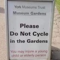 You cannot cycle but you can injure children and elder people