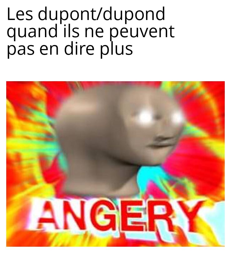 Je dirais meme plus !