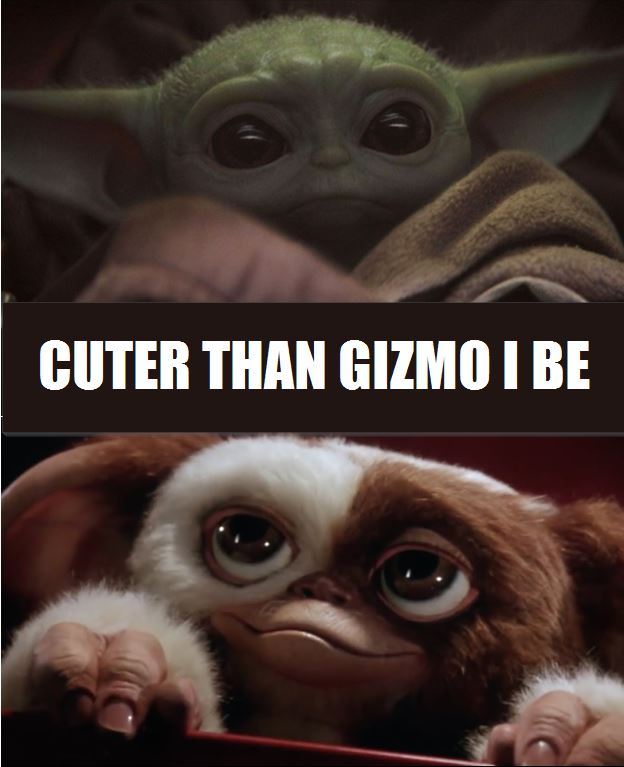 Baby Yoda > Gizmo - meme