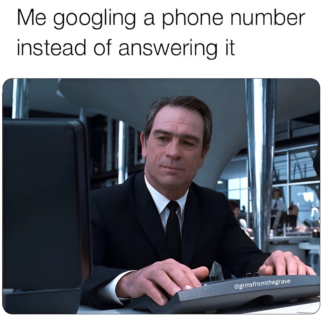 Googling an unknown phone number instead of answering - meme