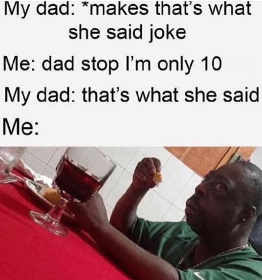 Dad please stop..... - meme